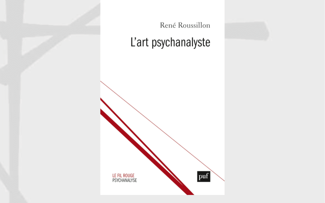 28 Mars 2023 – Conférence débat du Pr. René Roussillon  L’Art psychanalyste